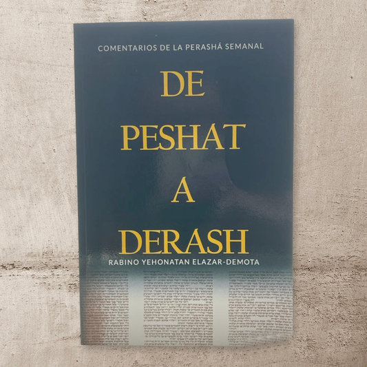 De Peshat a Derash: Comentarios de la Perashá semanal con Haftaroth selectas