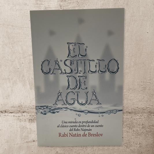 El Castillo de Agua: Una mirada en profundidad al clásico cuento dentro de un cuento del Rebe Najmán de Breslov